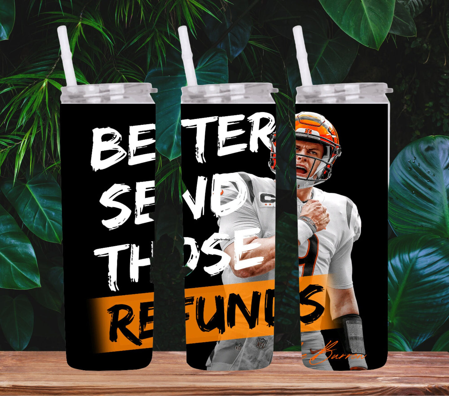 20oz Burrow better send those refunds football tumbler digital PNG Download Design Sublimation Wrap